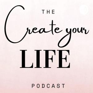 The Create Your Life Podcast