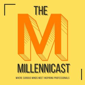 The Millennicast: Where Curious Minds Meet Inspiring Professionals