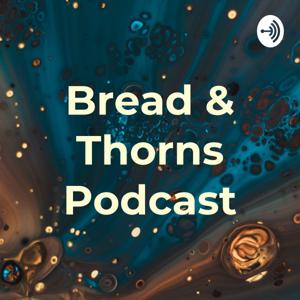 Bread & Thorns Podcast