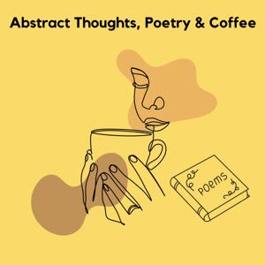 Abstract Thoughts, Poetry, And Coffee