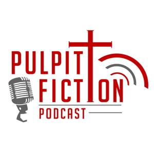 Pulpit Fiction Podcast by Robb McCoy and Eric Fistler