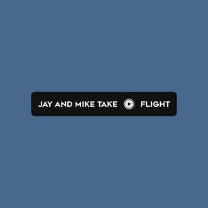 Jay & Mike Take Flight