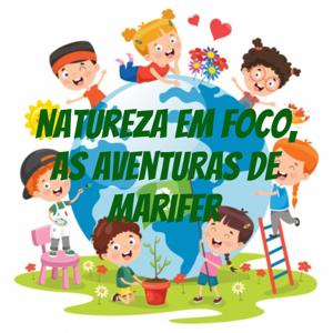 Natureza em foco, as aventuras de MariFer