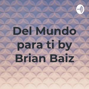 Del Mundo para ti by Brian Baiz