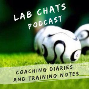 Lab Chats Podcast. Coaching diaries and training notes .
