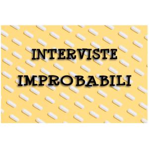 Interviste Improbabili