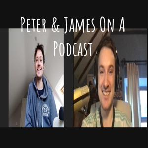 Peter & James On A Podcast