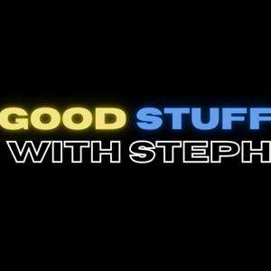 Good Stuff With Steph