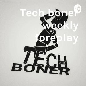 Tech boner's weekly foreplay