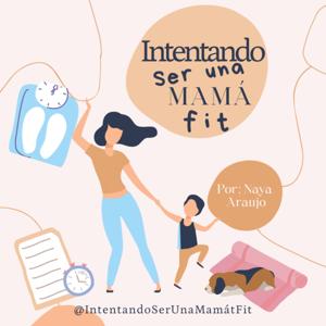 INTENTANDO SER UNA MAMA FIT