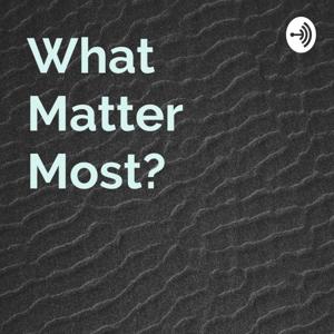 What Matter Most?