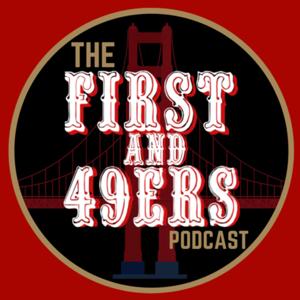 The First and 49ers Podcast