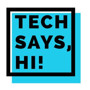 Tech says, Hi!