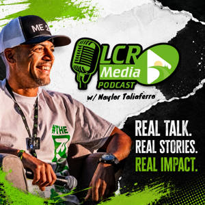 LCR Media Podcast by Naylor Taliaferro