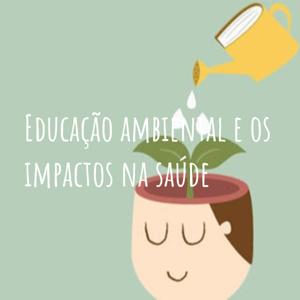 Educação ambiental e os impactos na saúde