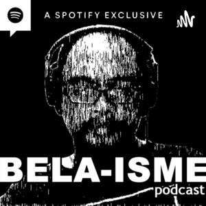 BELA-ISME PODCAST