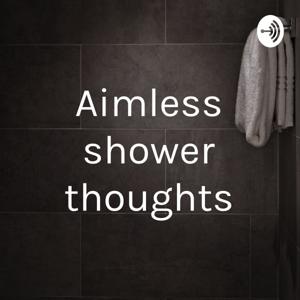 Aimless shower thoughts