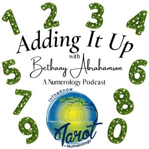 Adding It Up: A Numerology Podcast with Bethany Abrahamson by Bethany Abrahamson