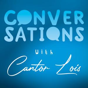 Conversations with Cantor Lois