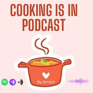 Cooking Is In Podcast