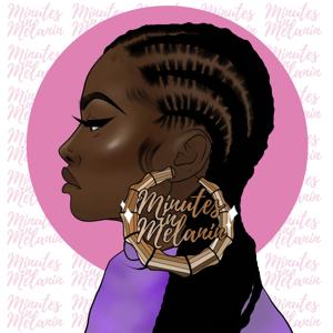 Minutes in Melanin Podcast