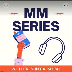 MM SERIES - BY DR. SHIKHA RAJPAL