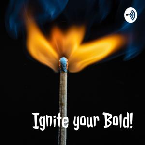Ignite your Bold!