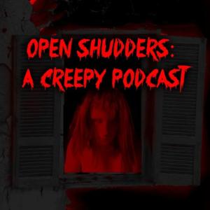 Open Shudders: A Creepy Podcast