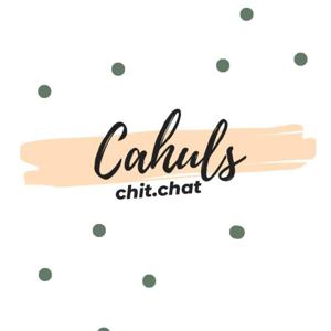 Cahuls Chit•Chat