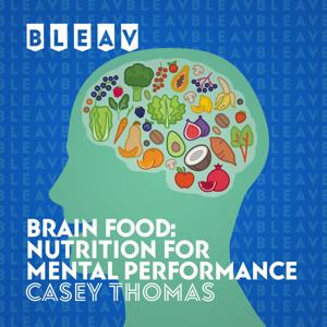 Brain Food: Nutrition for Mental Performance by Bleav