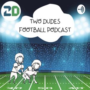 Two Dudes Football Podcast