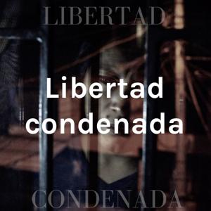 Libertad condenada