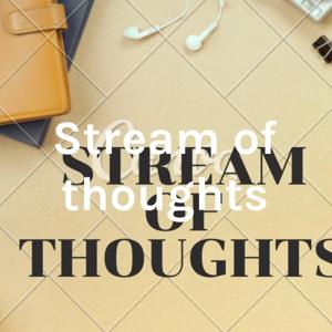 Stream of thoughts