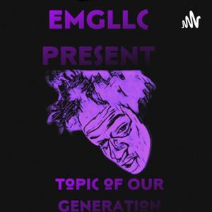 EMGLLC Presented Topics for our generation