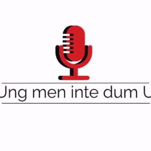 Ung men inte dum podcast