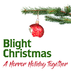 Blight Christmas: A Horror Holiday Together