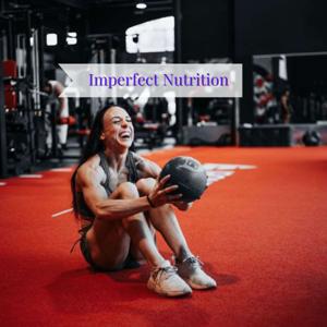 Imperfect Nutrition