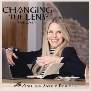 Changing the Lens Podcast w/ Angelena Swords Brocato