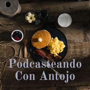 Podcasteando Con Antojo