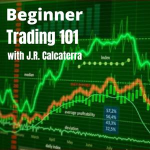 Beginner Trading 101 with J.R. Calcaterra Podcast by J.R. Calcaterra - Influencer | Mentor | Shaper