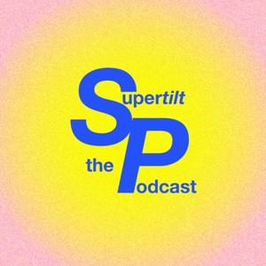 SUPERTILT: the podcast