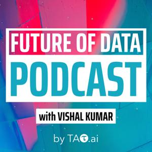 The Future of Data Podcast | conversation with leaders, influencers, and change makers in the World of Data & Analytics