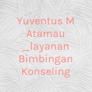 Yuventus M Atamau _layanan Bimbingan Konseling