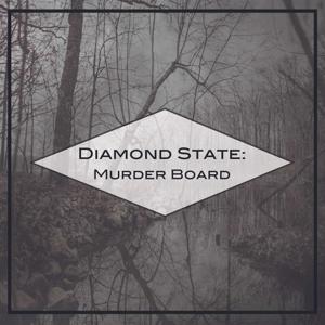 Diamond State: Murder Board