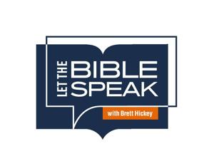 Let the Bible Speak with Brett Hickey