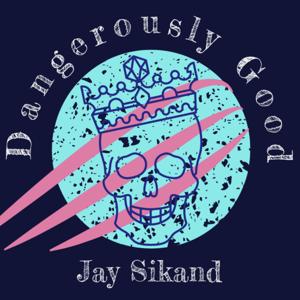 Dangerously Good with Jay Sikand