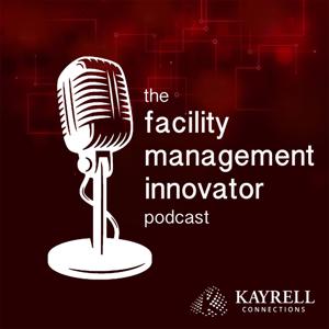 The Facility Management Innovator Podcast by Kayrell Connections