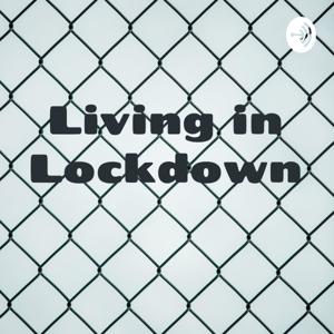 Living in Lockdown : Coping in a Pandemic