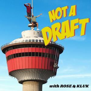 Not A Draft with Rose and Kluk