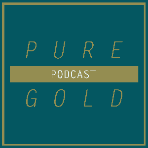 Pure Gold -        pure gold podcast